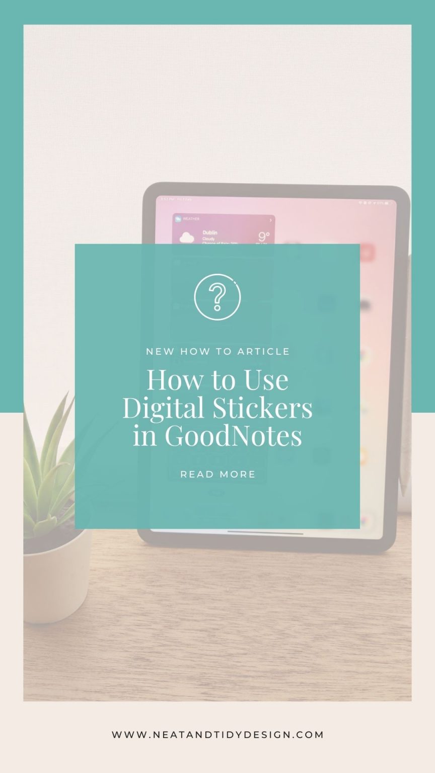 How to Use Digital Stickers in GoodNotes - Neat and Tidy Design